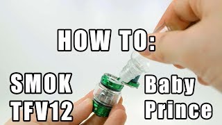 How to SMOK TFV12 Baby Prince Tank  Vaporleaf [upl. by Clovis683]