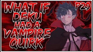 What if Deku had a Vampire Quirk  PART 29  OpIzuku [upl. by Lombardo]