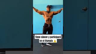 Tiene cáncer y participará en el Olympia gym mrolympia culturismo bodybuilding cancer [upl. by Fiore]