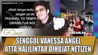 SENGGOL ALMARHUMA VANESSA ANGEL ATTA HALILINTAR DIHUJAT NETIZEN  GO SPOT [upl. by Ehcram]