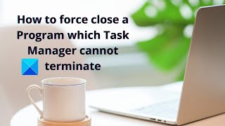 How to force close a Program which Task Manager cannot terminate [upl. by Brote]