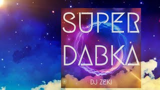 DJ Zeki  Super Dabka [upl. by Sivert979]