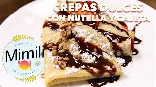 CREPAS DULCES CON NUTELLA Y CAJETA [upl. by Ethel]