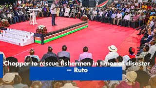 Chopper to rescue fishermen in times of disaster — Ruto [upl. by Aneerahs]