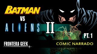 BATMAN VS ALIENS II  Comic Narrado PARTE 1  Batman vs Aliens 2  Reseña en Español [upl. by Siduhey]