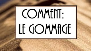 ➞ Comment  Le gommage [upl. by Eudoca]