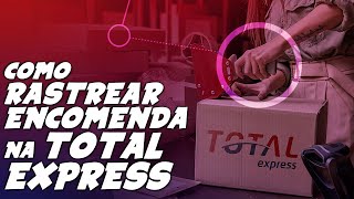 Como RASTREAR ENCOMENDA na TOTAL EXPRESS [upl. by Esbenshade824]