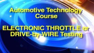 Automotive Technology Course  Electronic ThrottleDrivebyWire Testing [upl. by Cir230]