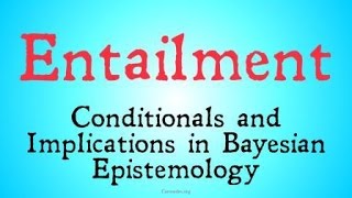 Entailment Bayesian Epistemology [upl. by Elagiba261]