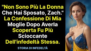 quotNon sono più la donna che hai sposato Zachquot La confessione di mia moglie fu più scioccante di [upl. by Victoir]