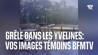 Grêle dans les Yvelines vos images témoins BFMTV [upl. by Marinna]