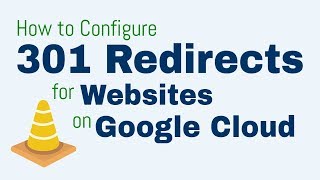 Configure 301 Redirects for Websites on Google Cloud Platform [upl. by Oiralih883]