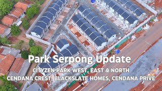 Park Serpong Update Cityzen Park East West North Cendana Crest Cendana Prive Blackslate Homes [upl. by Novyad]