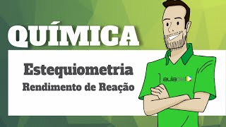 Química  Estequiometria Rendimento de Reação [upl. by Nirik]