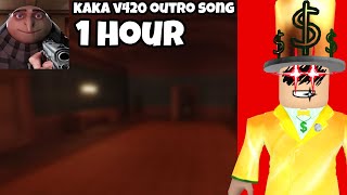 KAKA V420 OUTRO SONG 1 HOUR [upl. by Aleakcim]