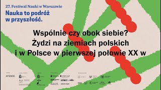 Wspólnie czy obok siebie Żydzi na ziemiach polskich i w Polsce w pierwszej połowie XX w  debata FN [upl. by Eive]