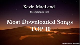 MOST DOWNLOADED SONGS  Kevin MacLeod  Top 10 [upl. by Hameean]