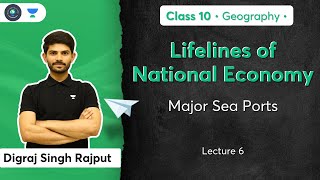 Class 10 Major Sea Ports  Lifelines of National Economy  L6  Geography  Digraj Sir [upl. by Eitsrik]