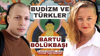 Budizm ve Türkler – Bartu Bölükbaşı Konuğumuz [upl. by Toft]