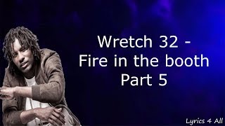 Wretch 32 Fire In The Booth Part 5 Lyrics [upl. by Asus]