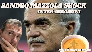 CONFESSIONE SHOCK MAZZOLA  VIDEO INEDITO  INTER HA PERSO LA CAUSA [upl. by Cummings]