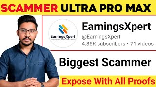 EarningsXpert Scammer Ultra Pro Max  EarningsXpert Scam Exposed With Proofs [upl. by Greyson]