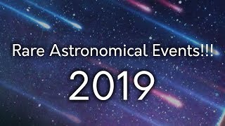 Rare Astronomical Events of 2019 Dont miss them [upl. by Darraj710]