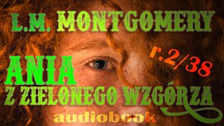 ANIA Z ZIELONEGO WZGÓRZA  LM Montgomery  rozdział 238  audiobook  lektura [upl. by Asseral]