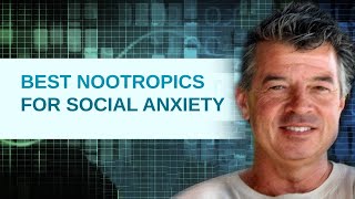 Best Nootropics for Social Anxiety [upl. by Joselyn]