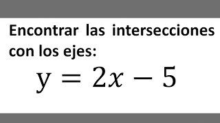 5 Encontrar las intersecciones con los ejes y2𝑥−5 Calculo 1 [upl. by Awe934]