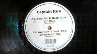 Captain Kirk quotYour Son Is Deadquot Original 12quot Mix [upl. by Masera536]