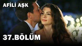 Afili Aşk 37Bölüm  Full Bölüm [upl. by Germain]