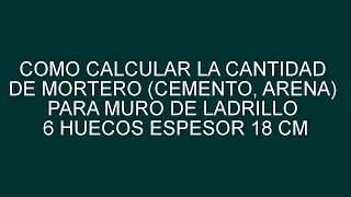 CALCULO DE CANTIDADES DE MORTERO PARA LADRILLO 18 CM [upl. by Ellissa404]