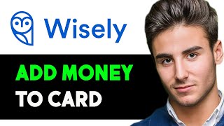 HOW TO ADD MONEY TO WISELY CARD 2024 FULL GUIDE [upl. by Ax167]