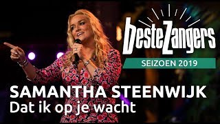 Samantha Steenwijk  Dat ik op je wacht  Beste Zangers 2019 [upl. by Inaffit370]