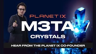 quotTHE M3taCRYSTALSquot EXPLAINED BY THE FOUNDER OF PLANET IX [upl. by Gardel]