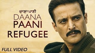 Refugee  Full Video  DAANA PAANI  Manmohan Waris  Jimmy Sheirgill  Simi Chahal [upl. by Colombi]