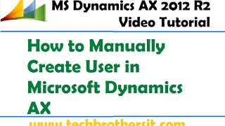 12 Microsoft Dynamics AX  How to Manually Create User in Microsoft Dynamics AX [upl. by Ramgad]