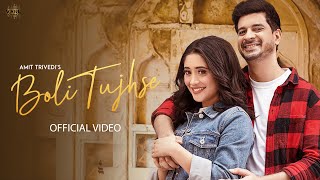 Boli Tujhse Video Amit Trivedi  Asees Kaur Abhijeet S  Shivangi Joshi Tahir Raj Bhasin  Raj S [upl. by Rex849]