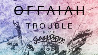 offaiah  Trouble Sammy Porter Remix [upl. by Mun]