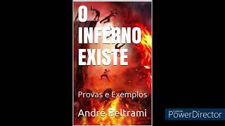 AUDIO LIVRO  O INFERNO EXISTE  PROVAS E EXEMPLOS  PADRE ANDRÉ BELTRAMI [upl. by Eppie]