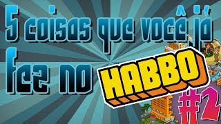 5 Coisas que você já fez no habbo 2 [upl. by Thorndike]