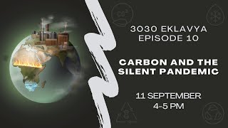 Carbon and The Silent Pandemic  3030 Eklavya  Episode 10 [upl. by Salamone667]