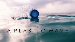 A Plastic Wave  A documentary film on plastic pollution [upl. by Shel419]