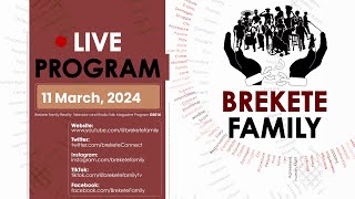 BREKETE FAMILY PROGRAM 11TH MARCH 2024 [upl. by Odlonyer61]