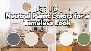 10 Best Neutral Paint Colors for a Timeless Look  2024 [upl. by Roxy]