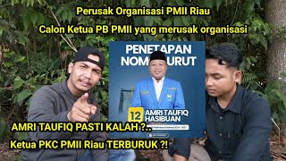 Calon Ketua Umum PB PMII Amri Taufiq Perusak Organisasi Pengkh1an4t ADART dan PO [upl. by Ynaffet]