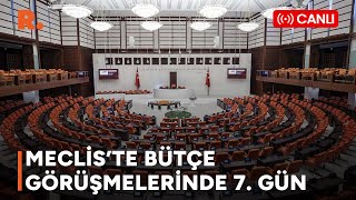 MECLİSTE BÜTÇE GÖRÜŞMELERİNDE 7 GÜN  CANLI [upl. by Widera]