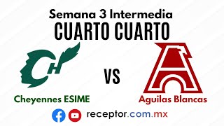 CUARTO CUARTO completo Cheyennes Zacatenco vs Águilas Blancas IPN  Semana 3 Intermedia ONEFA 2024 [upl. by Donahoe221]