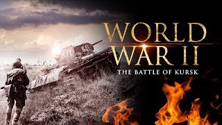 World War II The Battle of Kursk  Full Documentary [upl. by Nogas129]